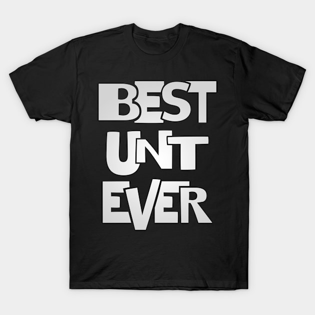 Unt shirt - best unt ever T-Shirt by missalona